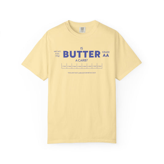 Is Butter A Carb? t-shirt