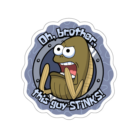 Oh Brother, This Guy STINKS! vinyl sticker