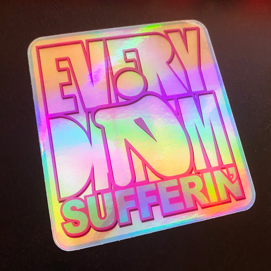Every Day I'm Sufferin' holographic vinyl sticker