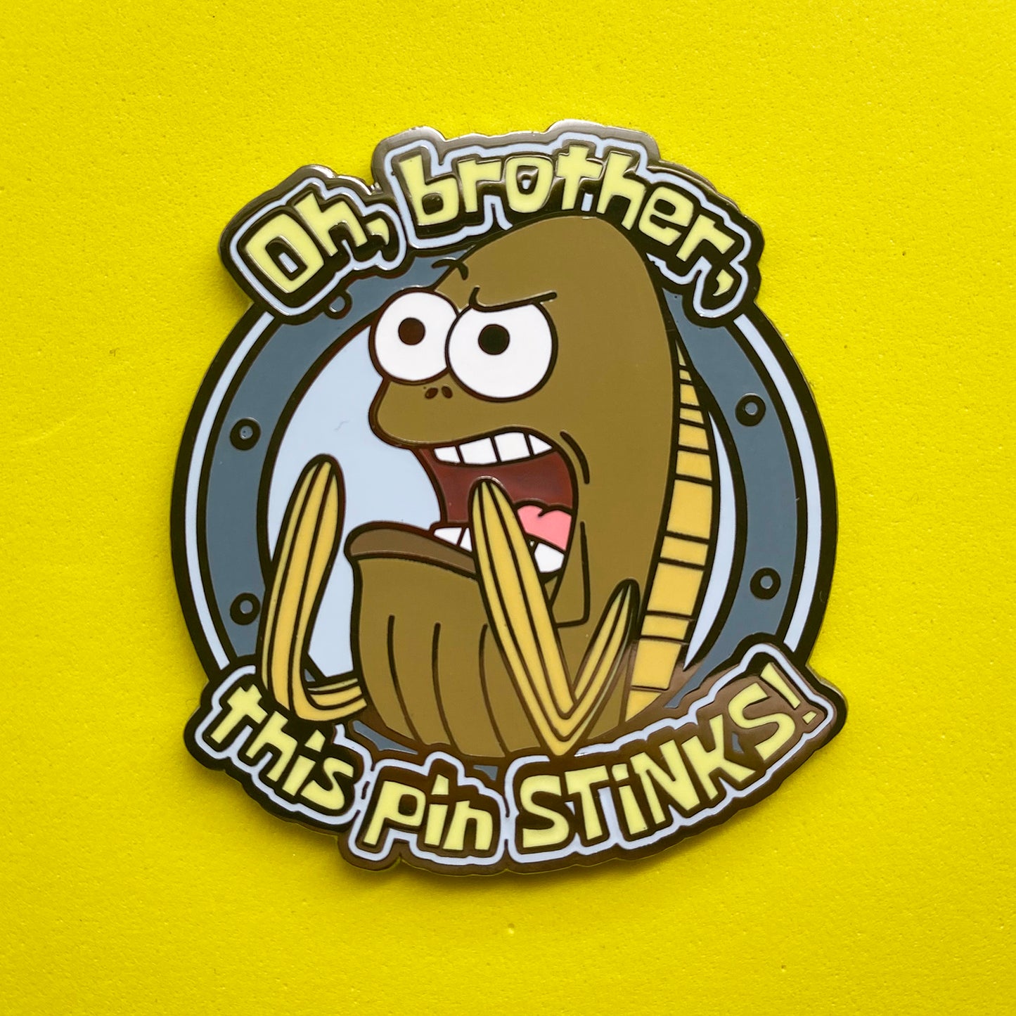Oh Brother, This Pin STINKS! 1.75" hard enamel pin