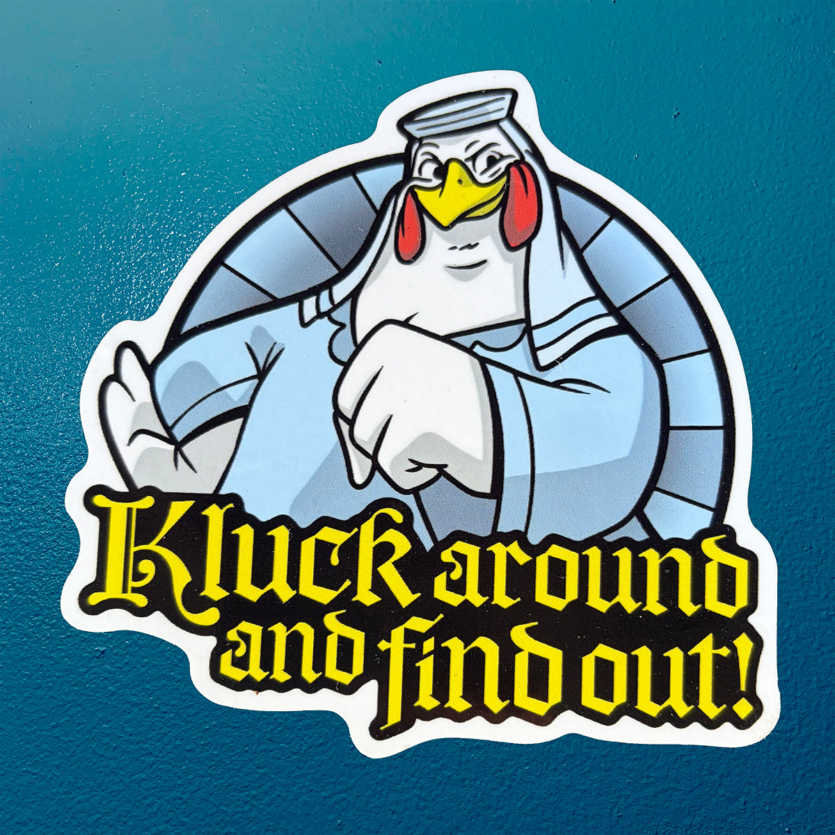 Kluck Around and Find Out! vinyl sticker