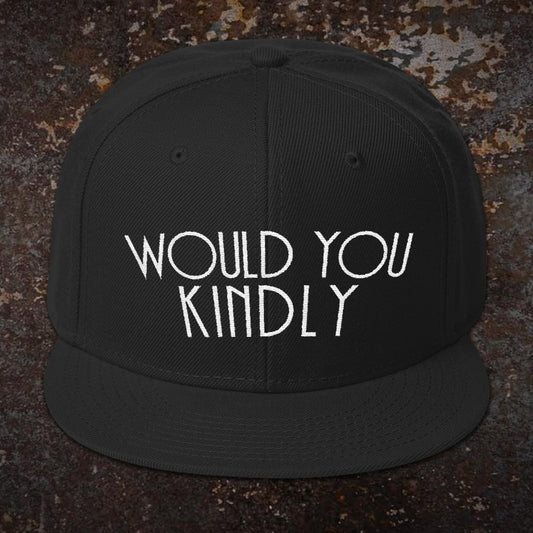 Would You Kindly snapback hat