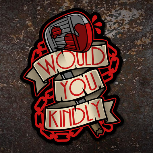 Would You Kindly vinyl sticker