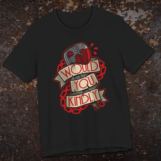 Would You Kindly t-shirt