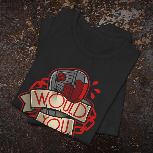 Would You Kindly t-shirt