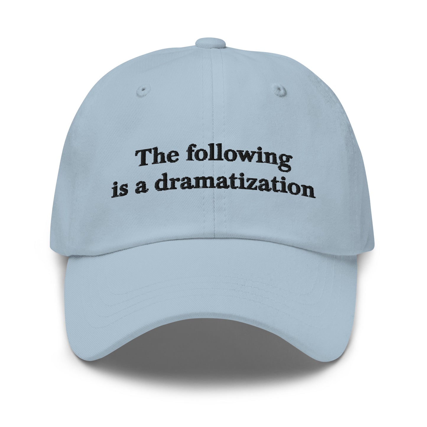The Following is a Dramatization dad hat