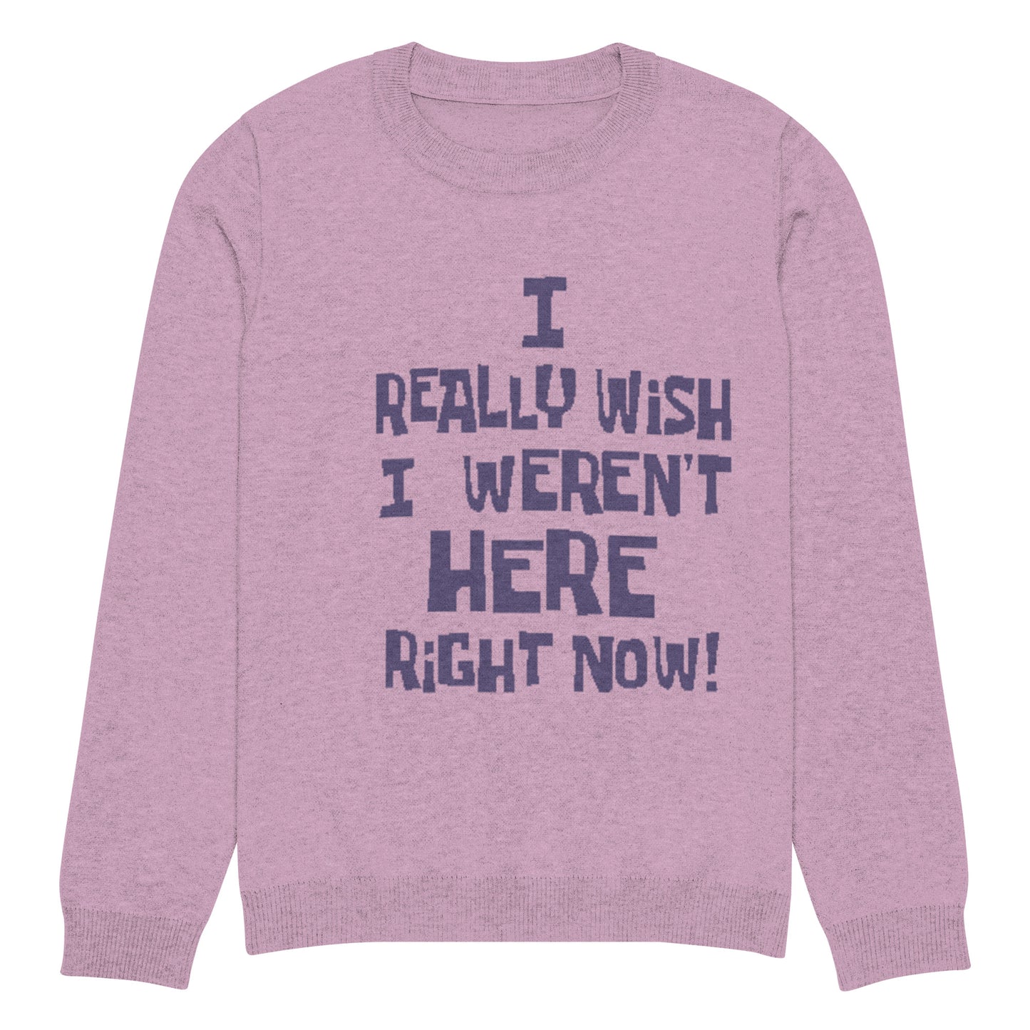 I Really Wish I Weren't Here Right Now knitted sweater
