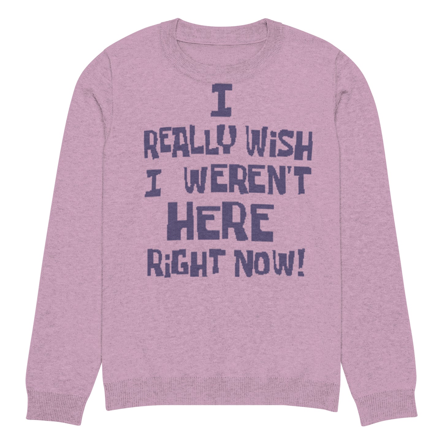 I Really Wish I Weren't Here Right Now knitted sweater