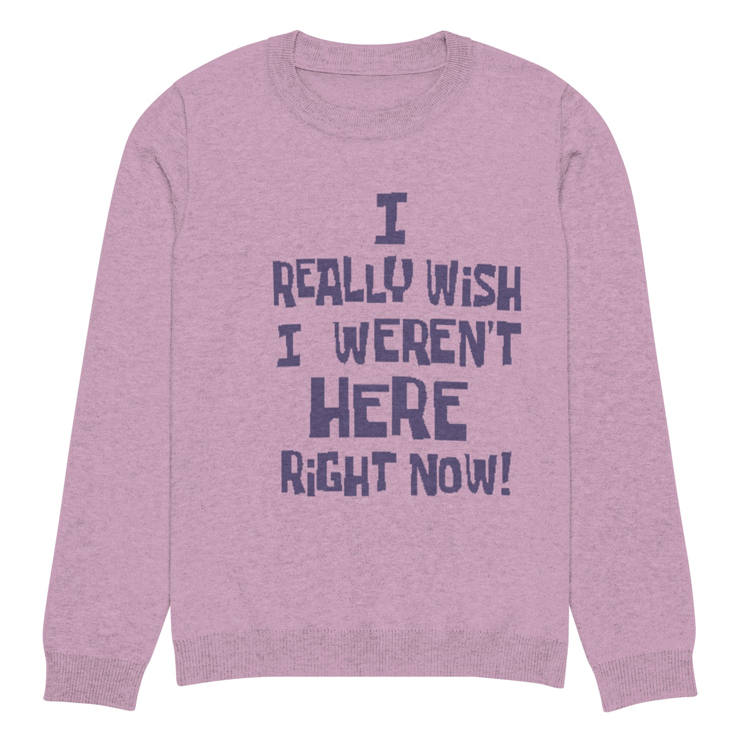 I Really Wish I Weren't Here Right Now knitted sweater