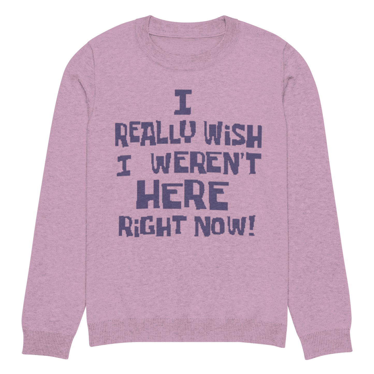 I Really Wish I Weren't Here Right Now knitted sweater