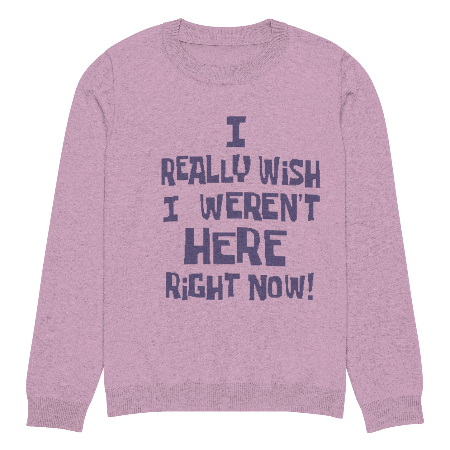 I Really Wish I Weren't Here Right Now knitted sweater