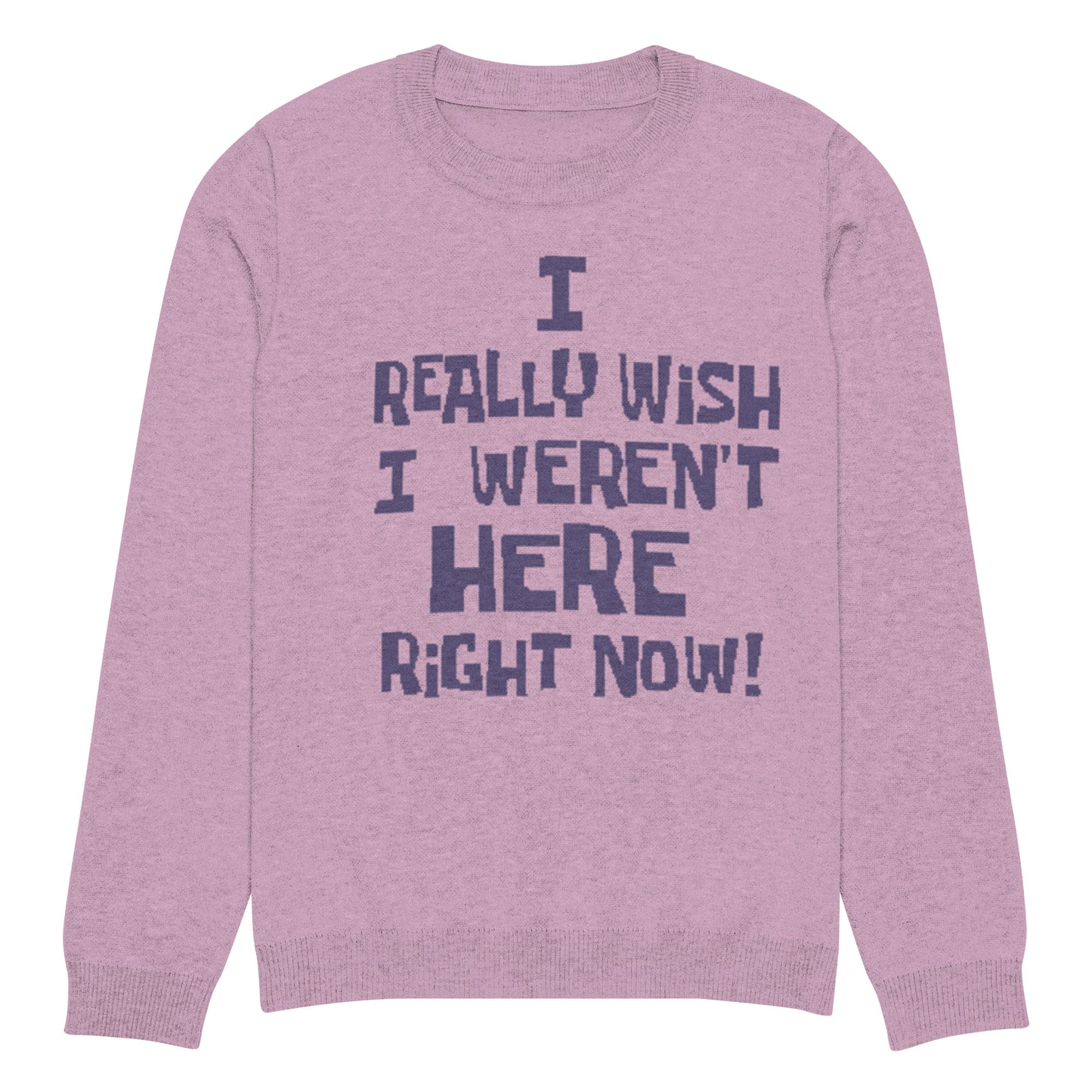 I Really Wish I Weren't Here Right Now knitted sweater