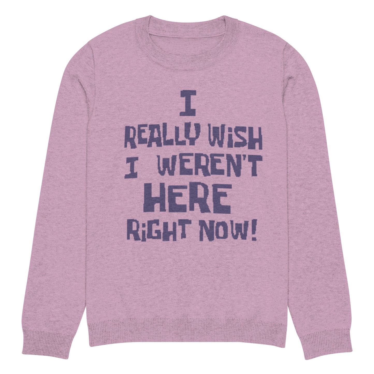 I Really Wish I Weren't Here Right Now knitted sweater