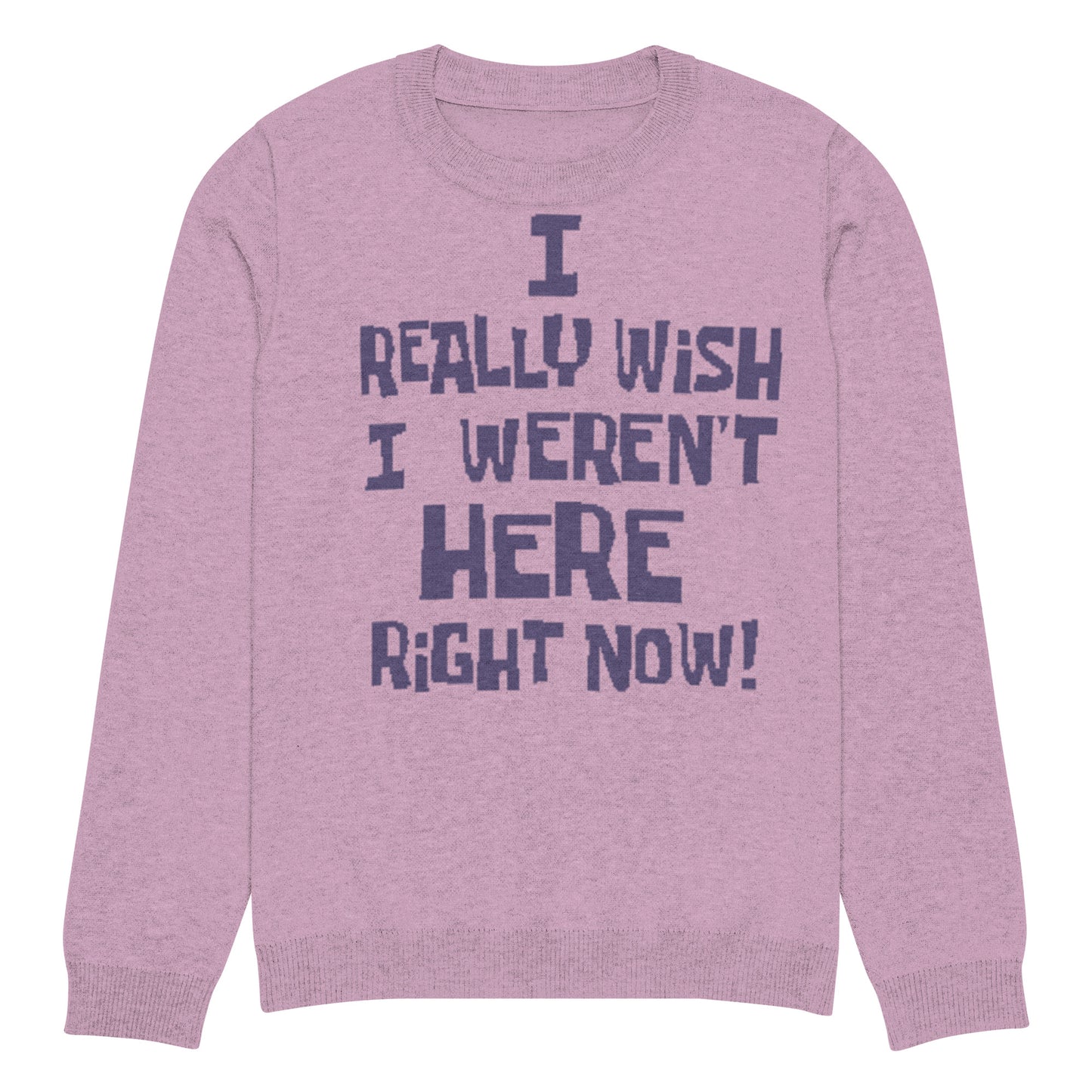 I Really Wish I Weren't Here Right Now knitted sweater