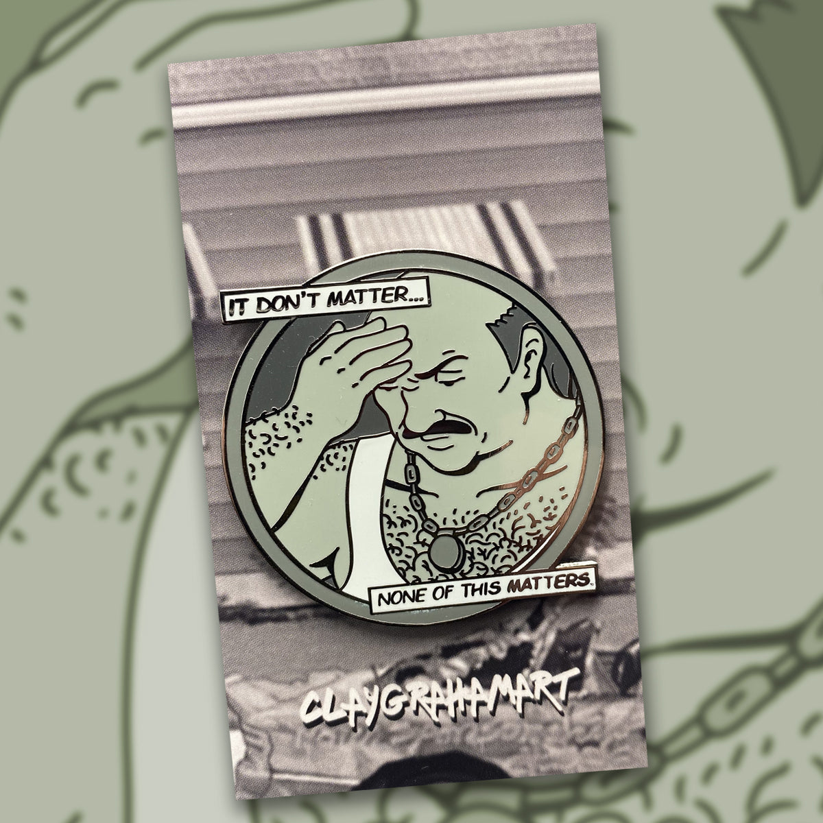 It Don't Matter Carl 1.75" hard enamel pin