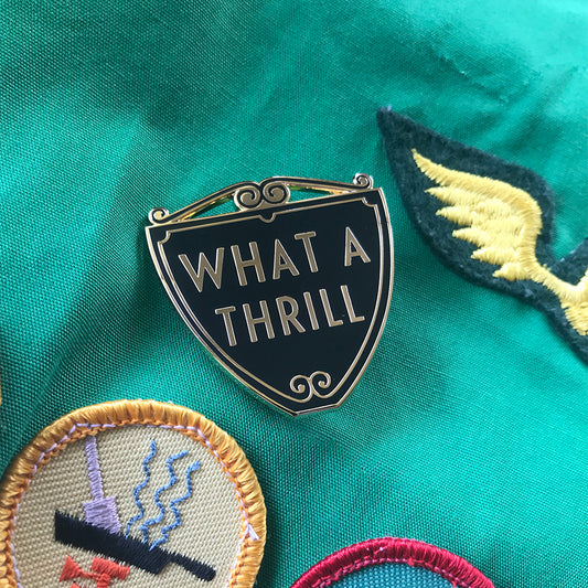 What a Thrill! 1.5" hard enamel pin