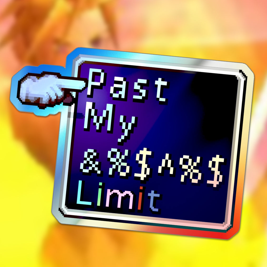 Past My Limit Break holographic vinyl sticker