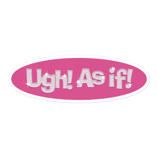 Ugh! As If! bling variant vinyl sticker