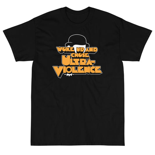 Woke Up and Chose Ultra-Violence t-shirt