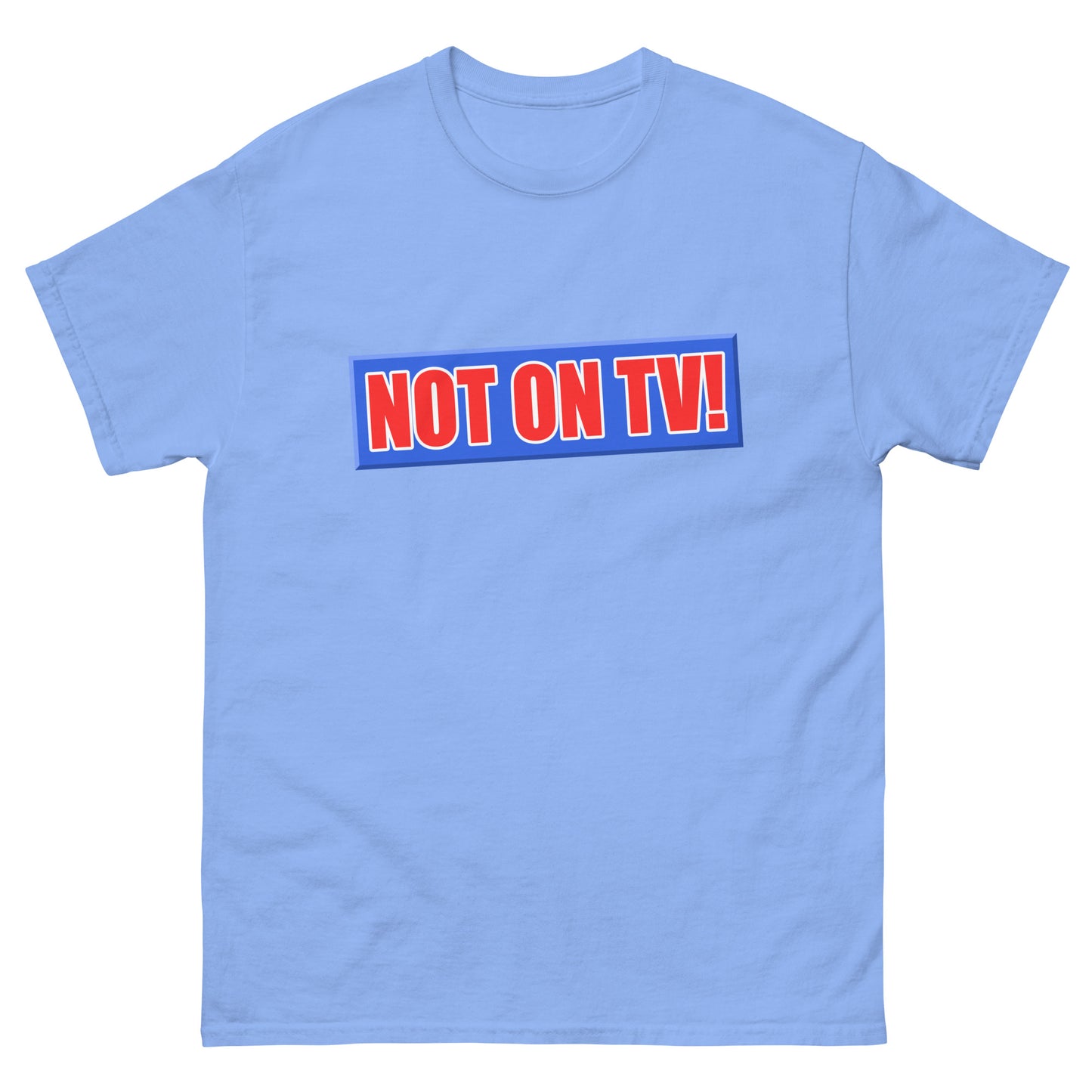 NOT ON TV! t-shirt