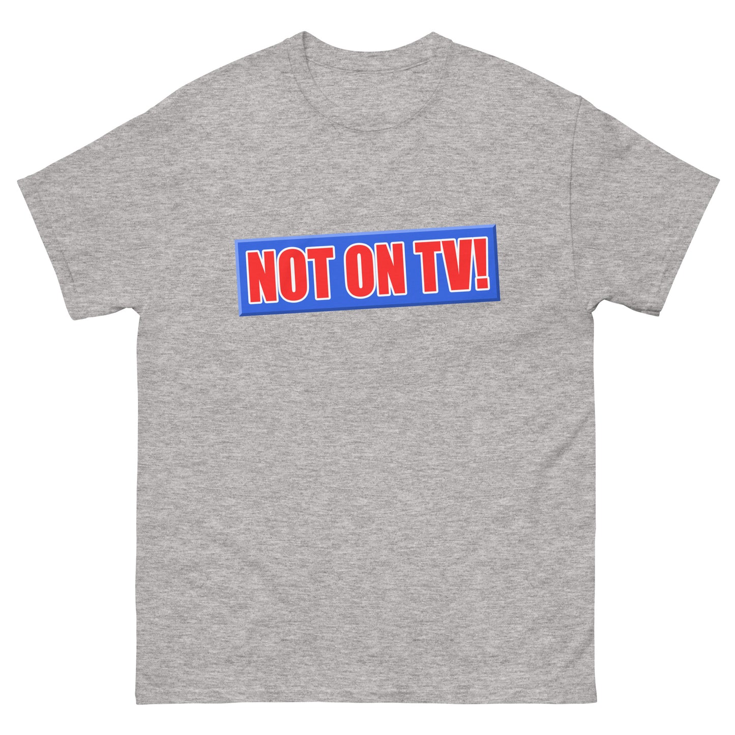 NOT ON TV! t-shirt