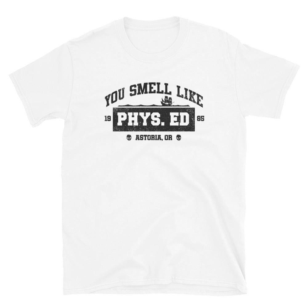 You Smell Like Phys Ed t-shirt