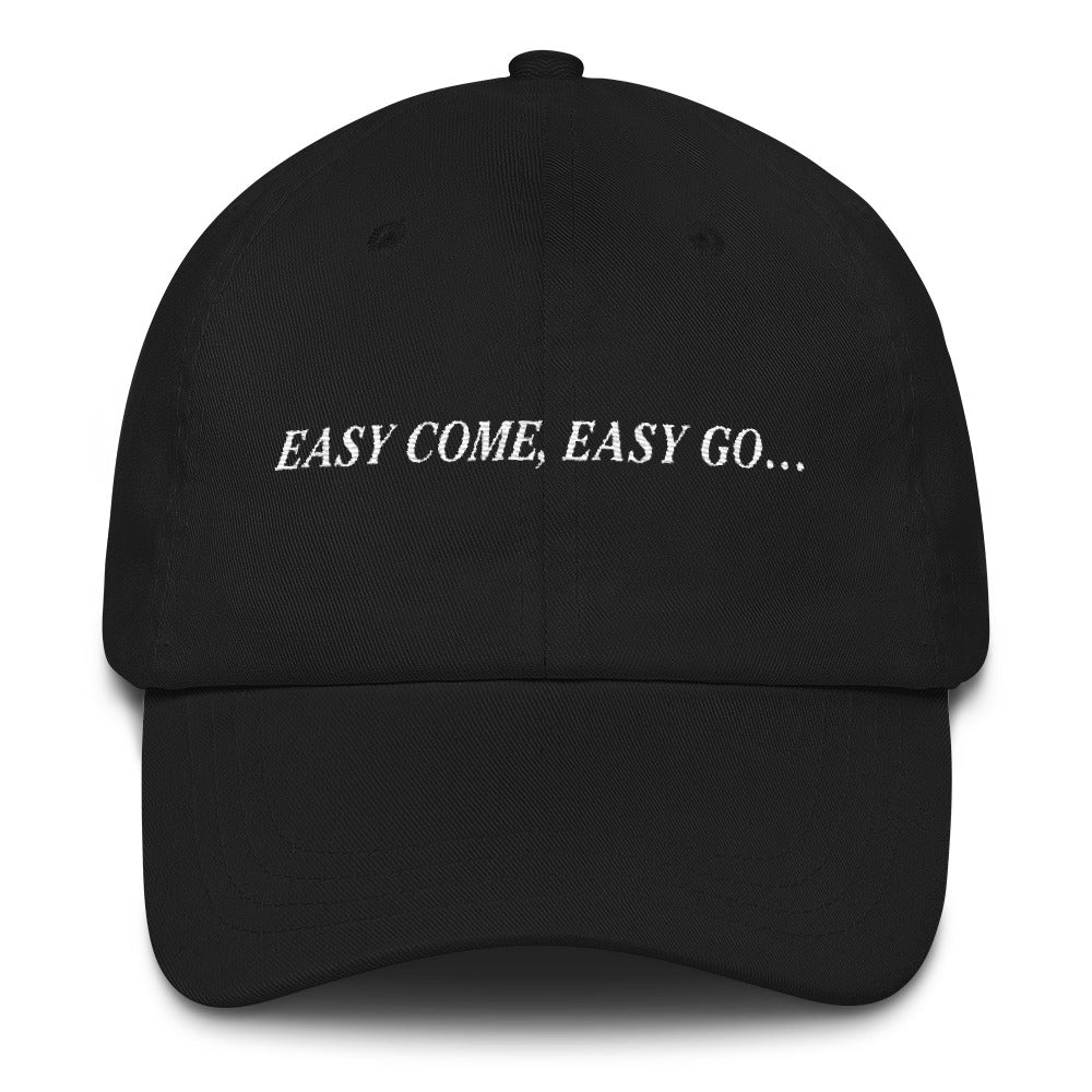 Easy Come, Easy Go... dad hat