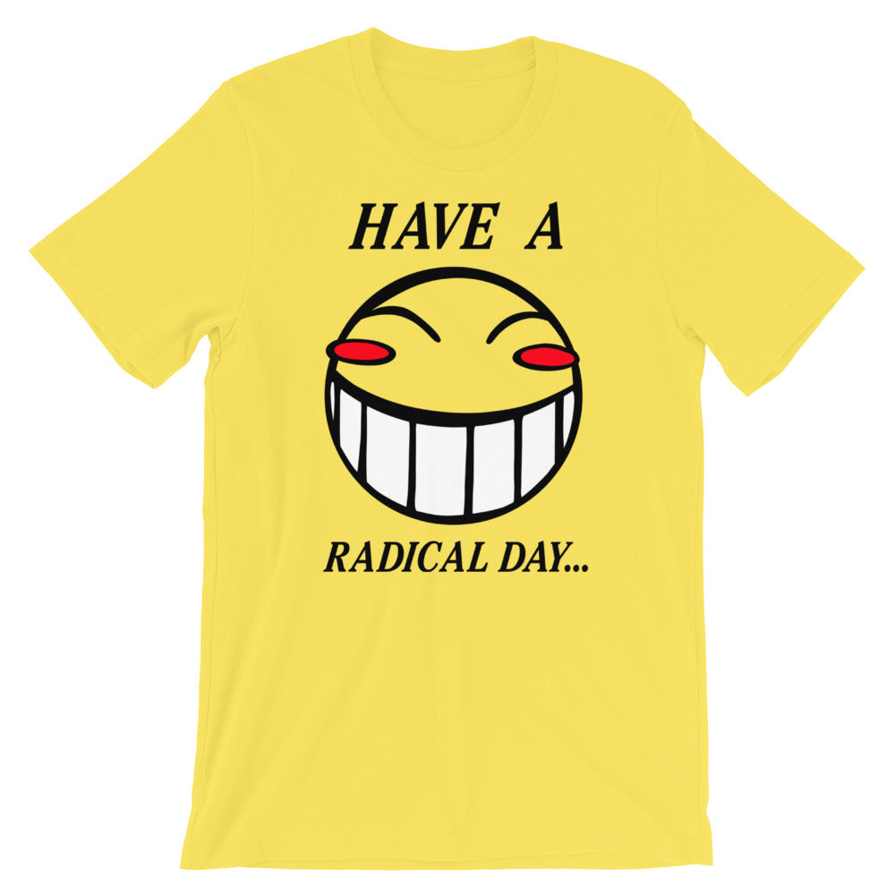 Have A Radical Day t-shirt