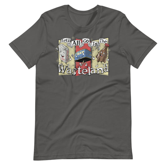 Let's All Go To The Wasteland t-shirt