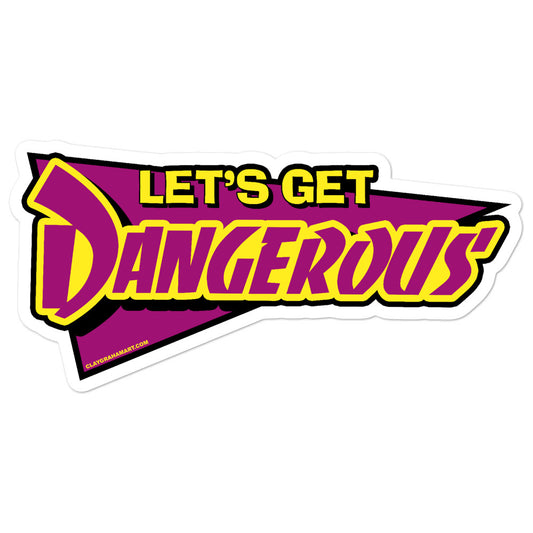 Let's Get Dangerous sticker