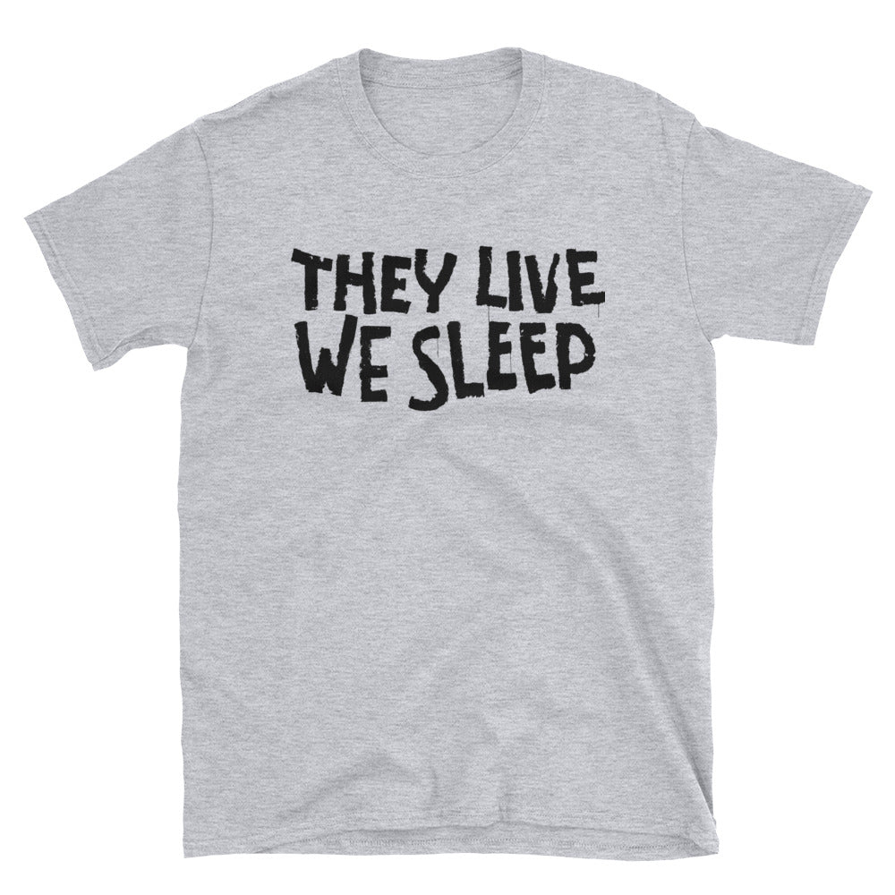 They Live We Sleep t-shirt