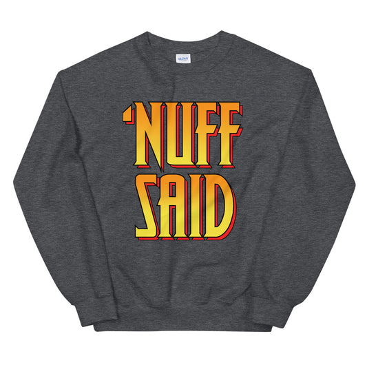 Nuff Said, Bub! crewneck sweatshirt