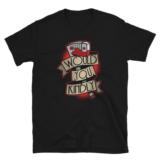 Would You Kindly t-shirt