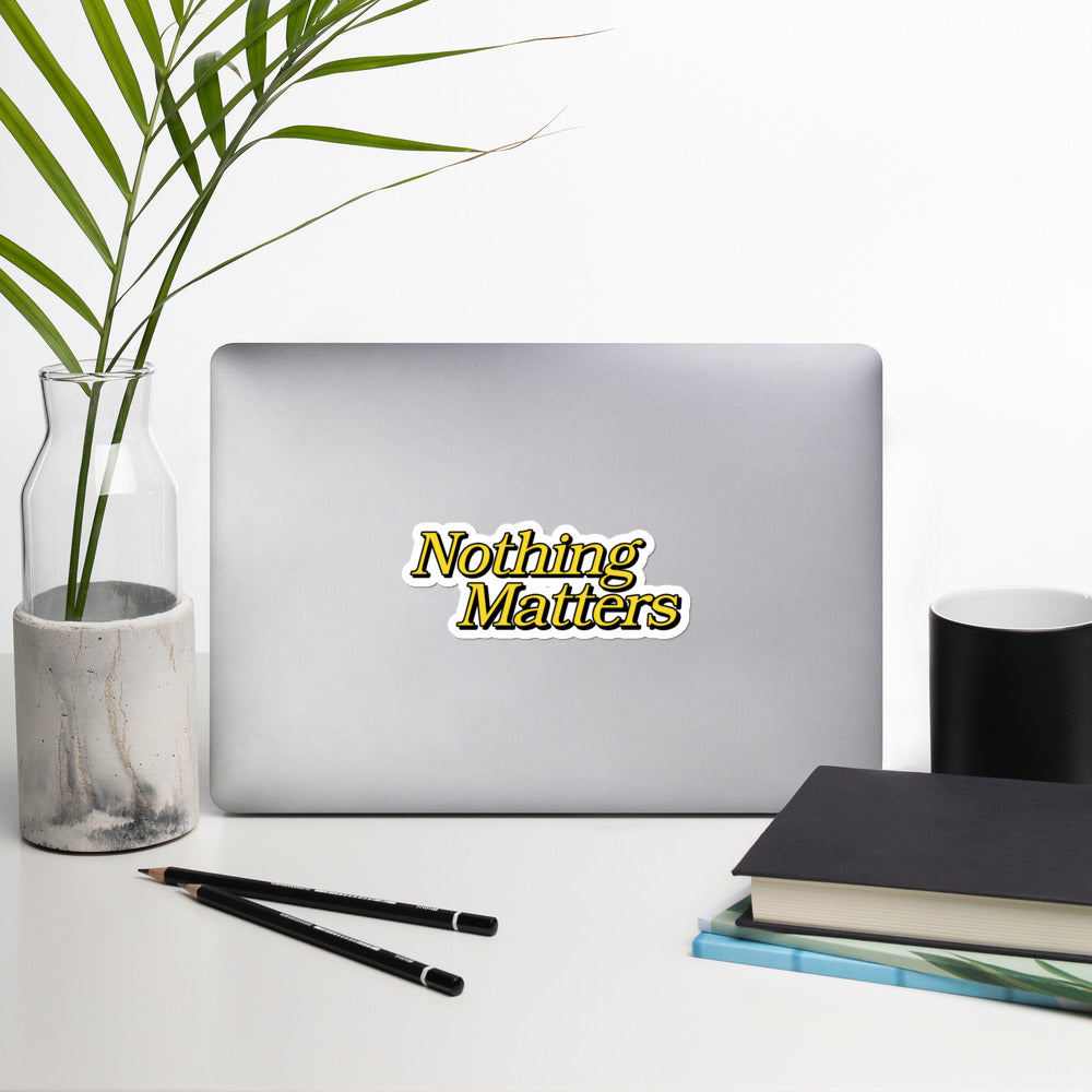 Nothing Matters sticker