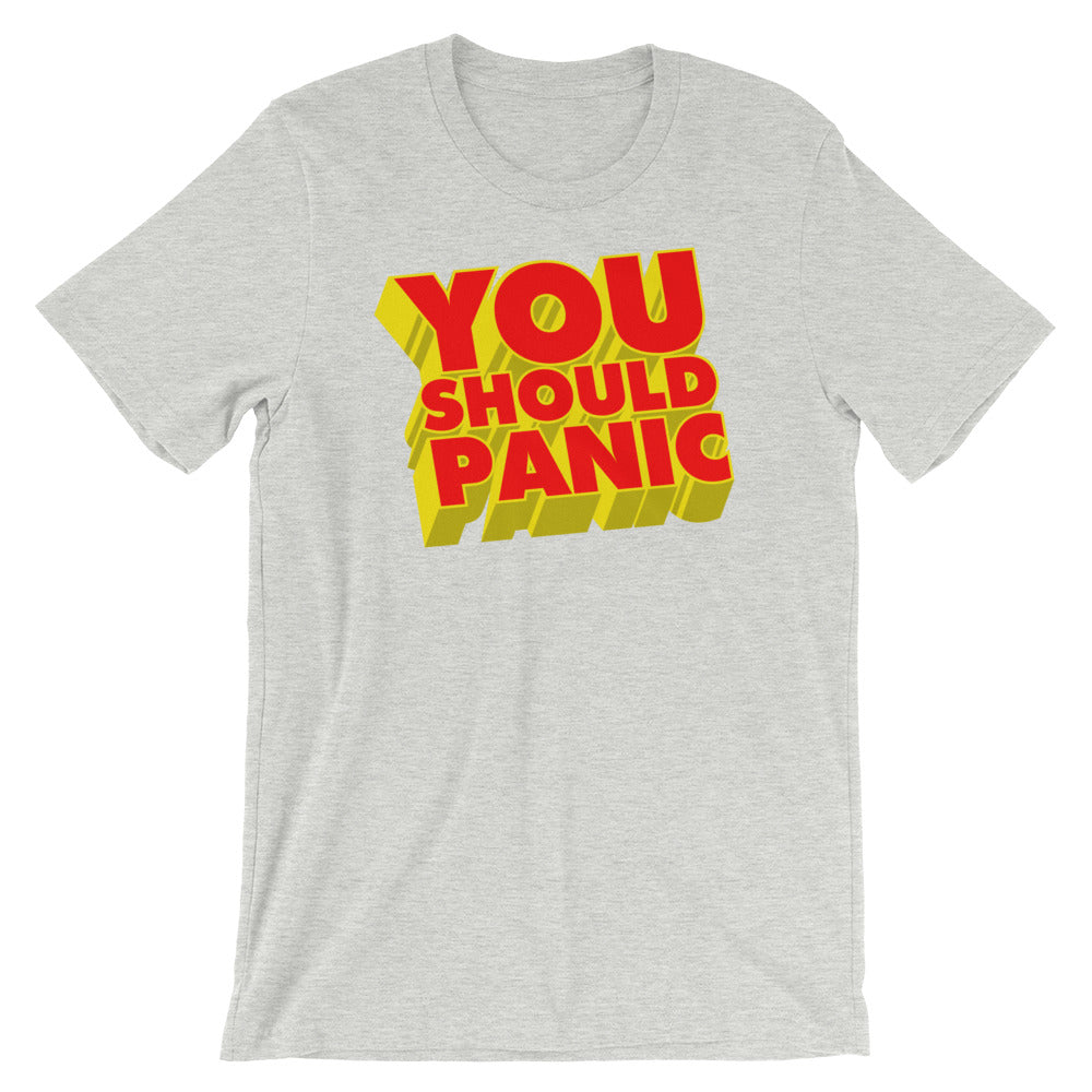You Should Panic t-shirt