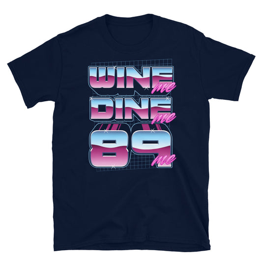 Wine Me Dine Me 89 Me t-shirt
