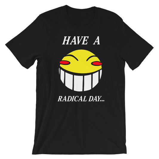 Have A Radical Day t-shirt