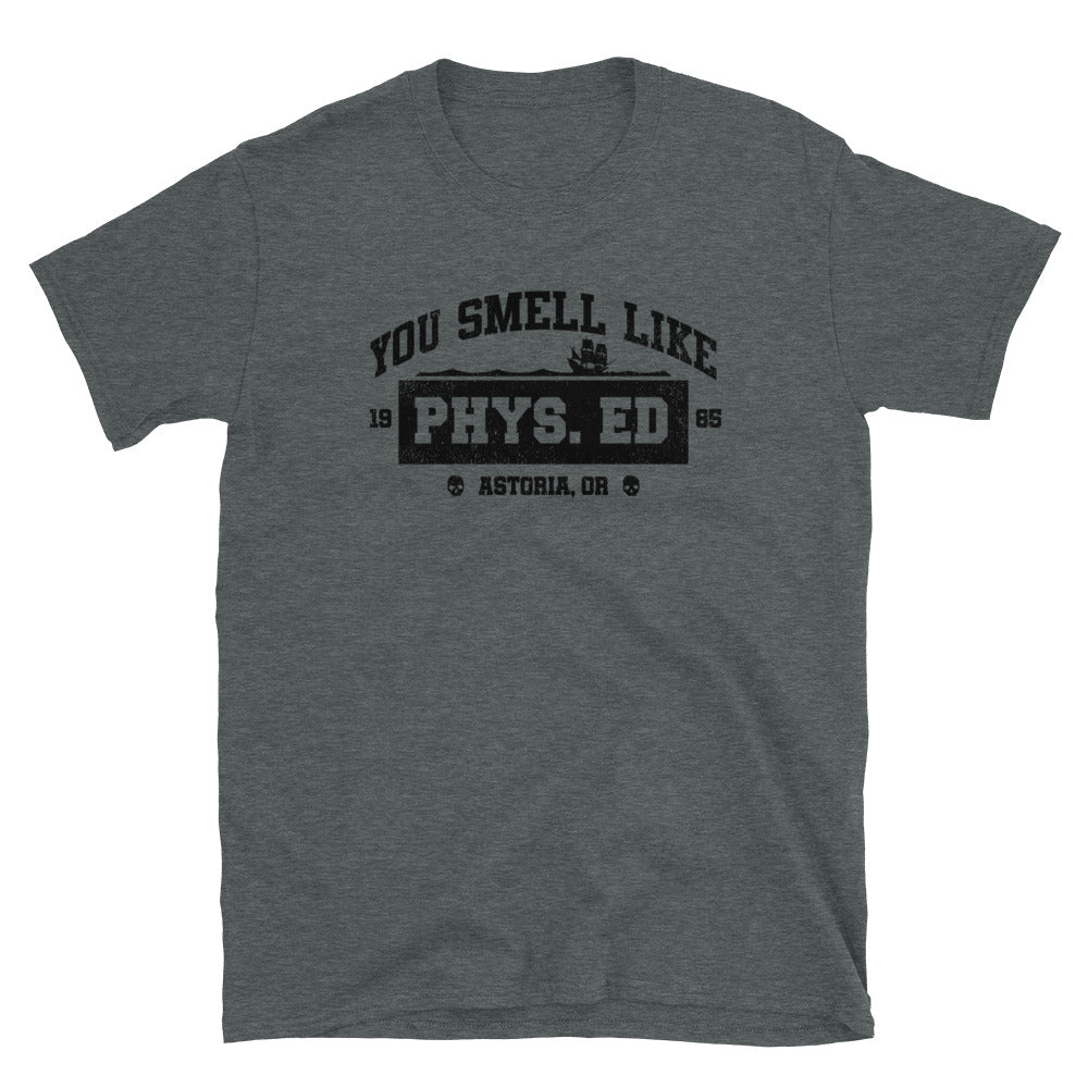 You Smell Like Phys Ed t-shirt