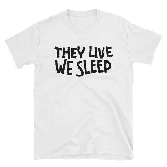 They Live We Sleep tee