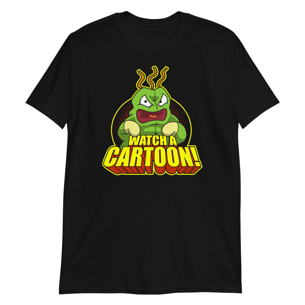 WATCH A CARTOON! t-shirt