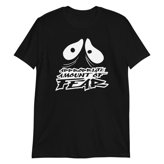 Appropriate Amount of Fear t-shirt