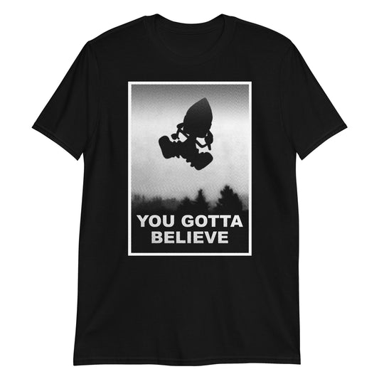 You Gotta Believe t-shirt