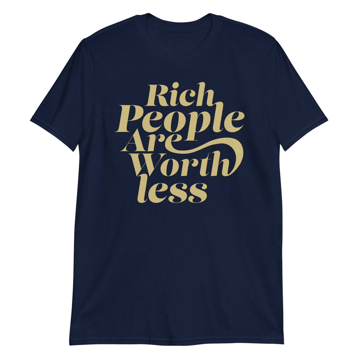 Rich People Are Worth less t-shirt