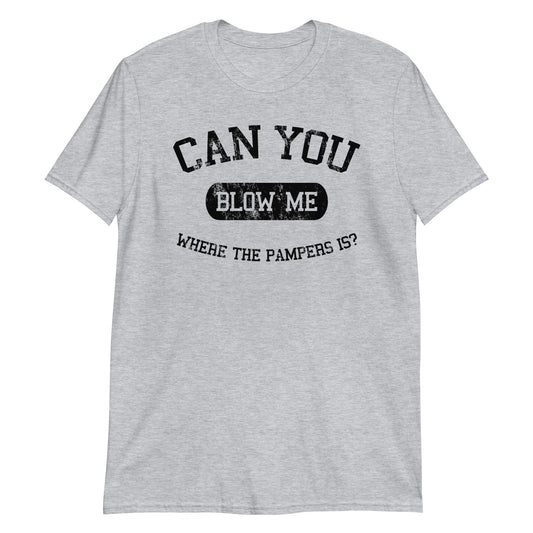 Can You Blow Me... t-shirt