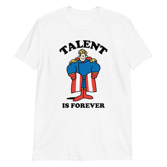 Talent Is Forever t-shirt