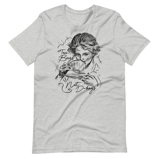 Tea Bags not D-bags t-shirt