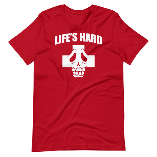 Life's Hard t-shirt