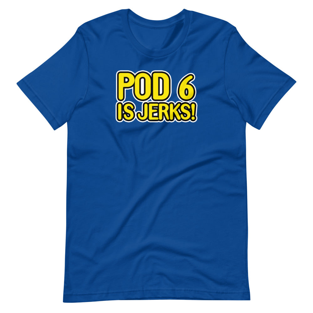 Pod 6 is Jerks t-shirt