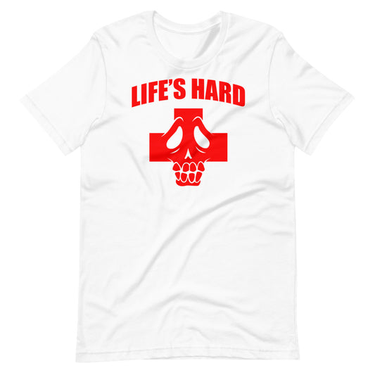 Life's Hard t-shirt