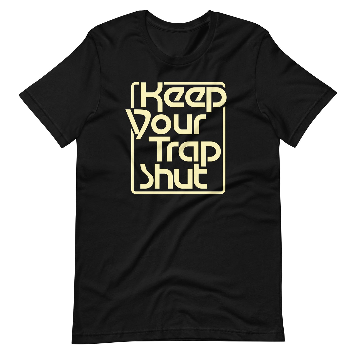 Keep Your Trap Shut t-shirt
